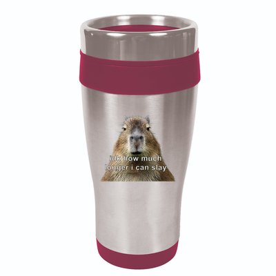 Capybara Idk How Much Longer I Can Slay 16oz Travel Tumbler