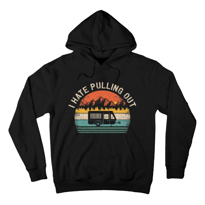 Camping I Hate Pulling Out Vintage Camper Travel Trailer Hoodie