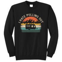 Camping I Hate Pulling Out Vintage Camper Travel Trailer Tall Sweatshirt