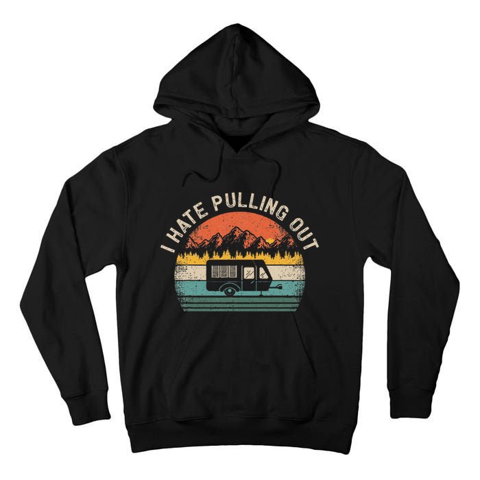 Camping I Hate Pulling Out Vintage Camper Travel Trailer Tall Hoodie