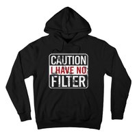 Caution I have no filter Funny sarcastic humor Hoodie