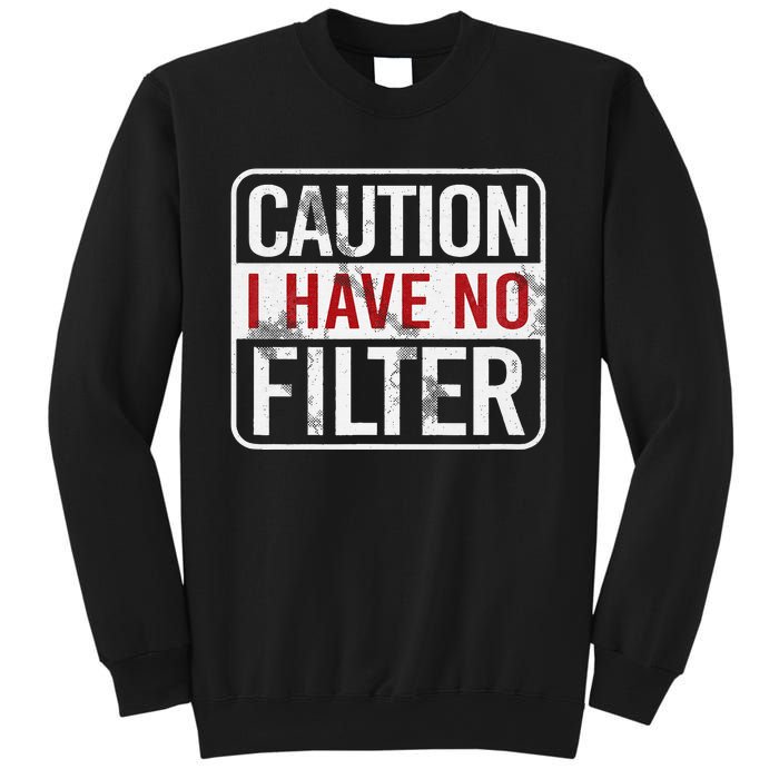 Caution I have no filter Funny sarcastic humor Sweatshirt