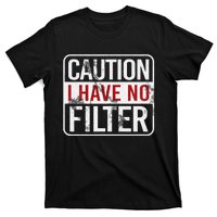 Caution I have no filter Funny sarcastic humor T-Shirt