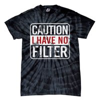 Caution I have no filter Funny sarcastic humor Tie-Dye T-Shirt