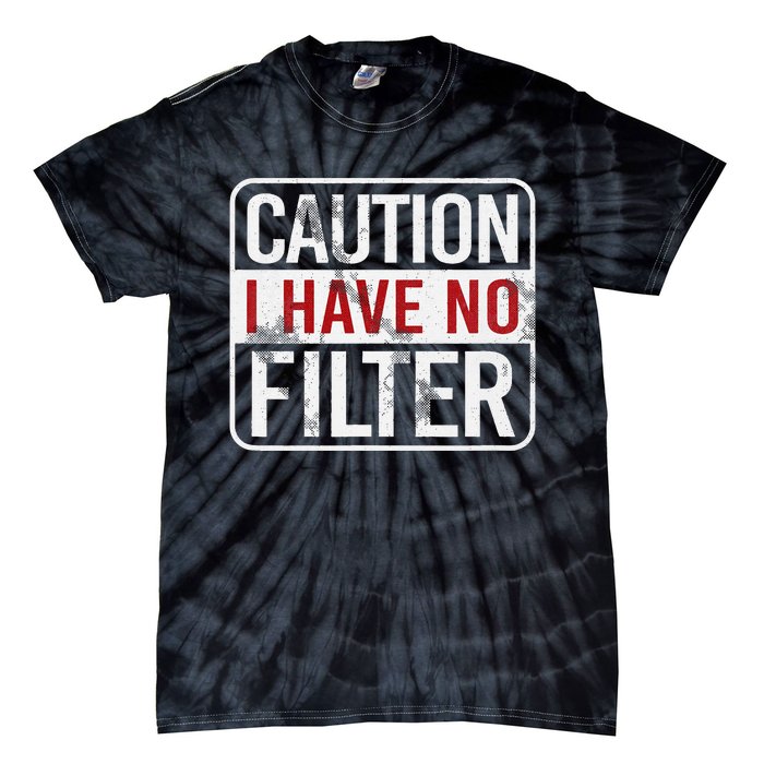 Caution I have no filter Funny sarcastic humor Tie-Dye T-Shirt