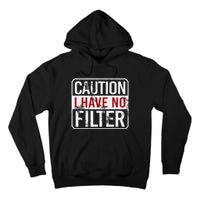 Caution I have no filter Funny sarcastic humor Tall Hoodie