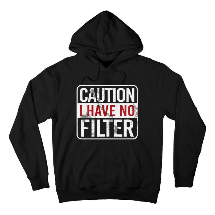 Caution I have no filter Funny sarcastic humor Tall Hoodie