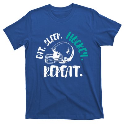 Cool Ice Hockey Cute Gift Eat Sleep Hockey Repeat Cool Gift T-Shirt