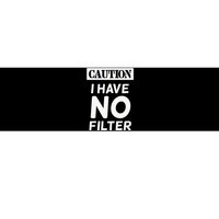 Caution I Have No Filter Bumper Sticker