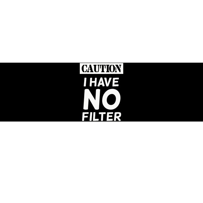 Caution I Have No Filter Bumper Sticker