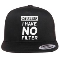 Caution I Have No Filter Flat Bill Trucker Hat