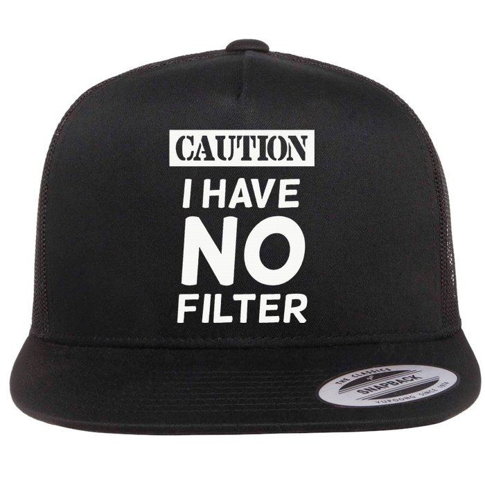 Caution I Have No Filter Flat Bill Trucker Hat