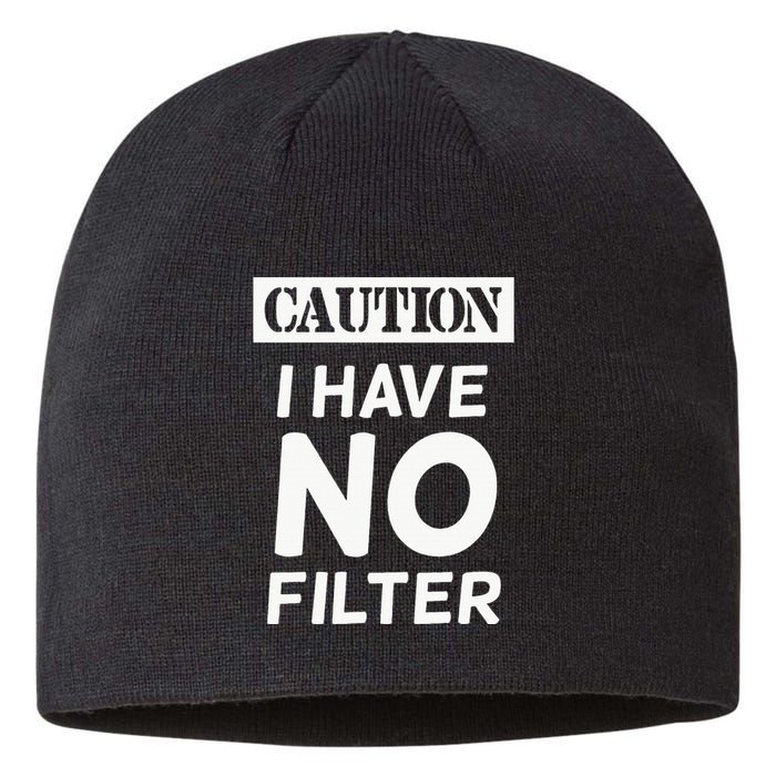 Caution I Have No Filter Sustainable Beanie