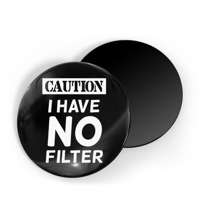 Caution I Have No Filter Magnet