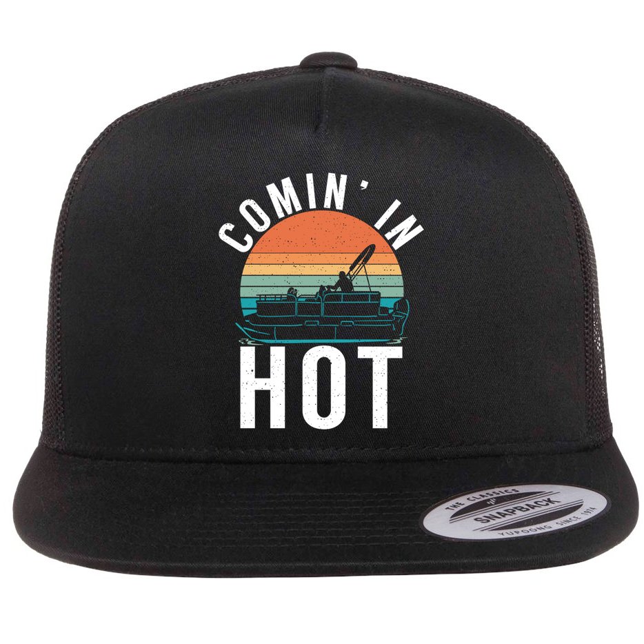 Comin In Hot Boat Captain Pontoons Boating Cool Gift Flat Bill Trucker Hat