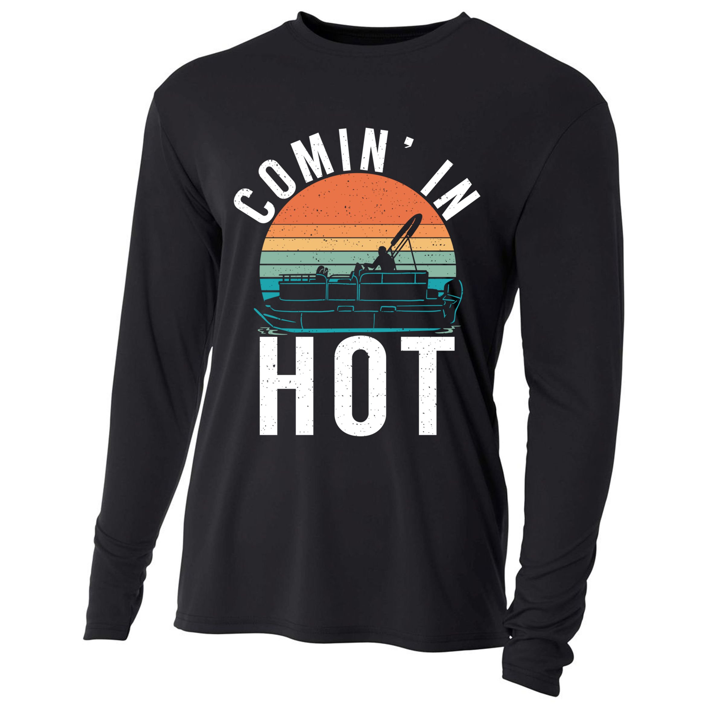 Comin In Hot Boat Captain Pontoons Boating Cool Gift Cooling Performance Long Sleeve Crew