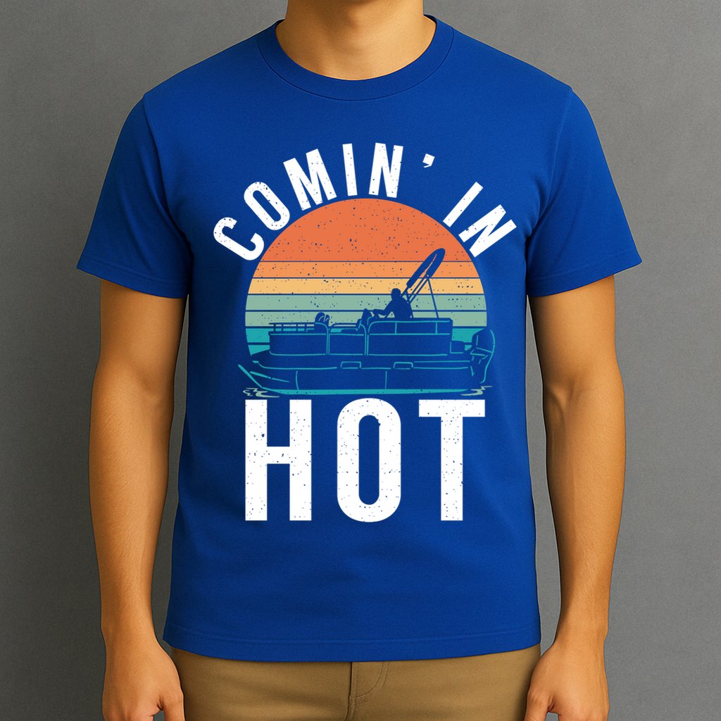 Comin In Hot Boat Captain Pontoons Boating Cool Gift T-Shirt