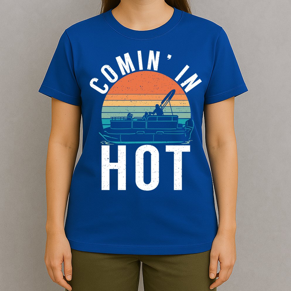 Comin In Hot Boat Captain Pontoons Boating Cool Gift T-Shirt