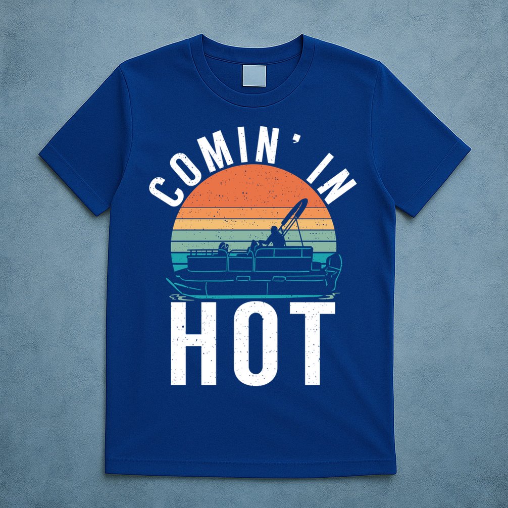 Comin In Hot Boat Captain Pontoons Boating Cool Gift T-Shirt
