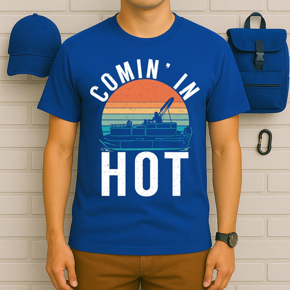 Comin In Hot Boat Captain Pontoons Boating Cool Gift T-Shirt
