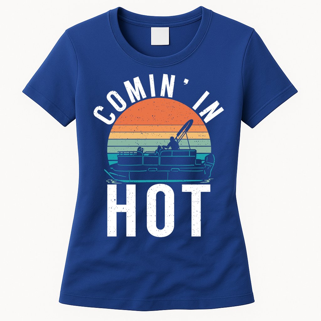 Comin In Hot Boat Captain Pontoons Boating Cool Gift Womens T-Shirt