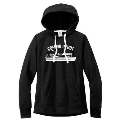 Coming In Hot Pontoon Captain Lake Sailor Fishing Boating Gift Women's Fleece Hoodie