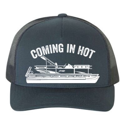 Coming In Hot Pontoon Captain Lake Sailor Fishing Boating Gift Yupoong Adult 5-Panel Trucker Hat