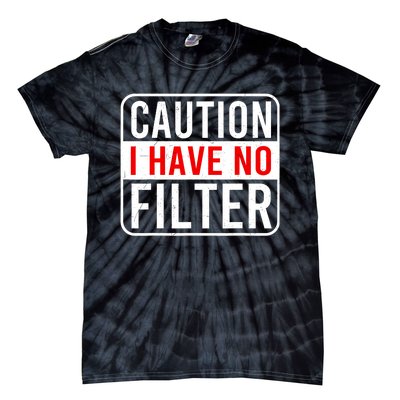 Caution I Have No Filter Funny Sarcastic Humor Women Men Tie-Dye T-Shirt