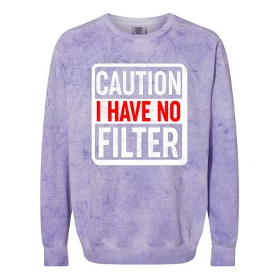 Caution I Have No Filter Warning Sign Colorblast Crewneck Sweatshirt