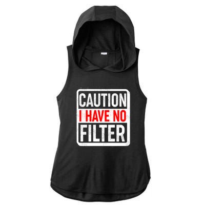 Caution I Have No Filter Warning Sign Ladies PosiCharge Tri-Blend Wicking Draft Hoodie Tank