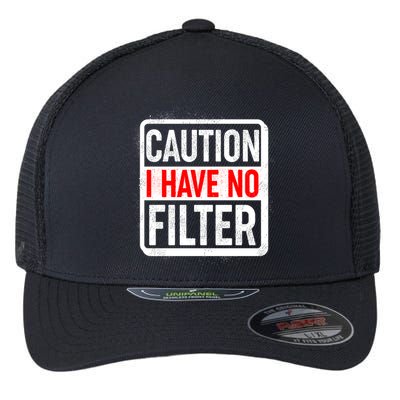Caution I Have No Filter Warning Sign Flexfit Unipanel Trucker Cap