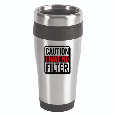 Caution I Have No Filter Warning Sign 16oz Travel Tumbler