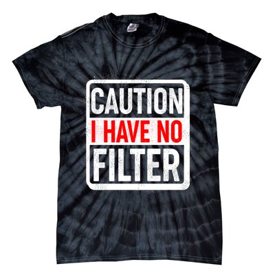 Caution I Have No Filter Warning Sign Tie-Dye T-Shirt