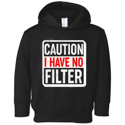 Caution I Have No Filter Warning Sign Toddler Hoodie