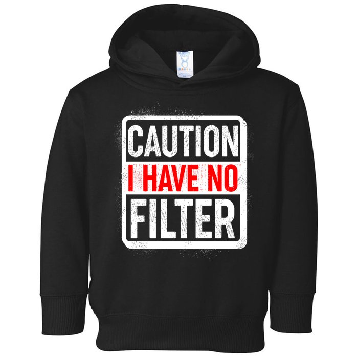 Caution I Have No Filter Warning Sign Toddler Hoodie