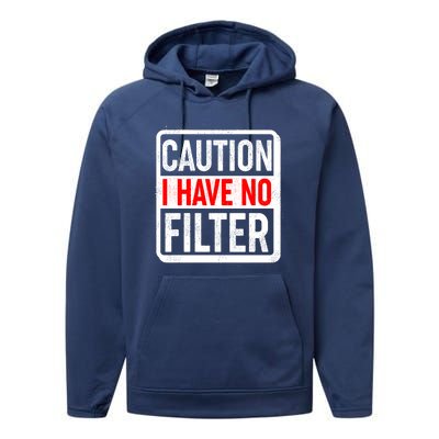 Caution I Have No Filter Warning Sign Performance Fleece Hoodie