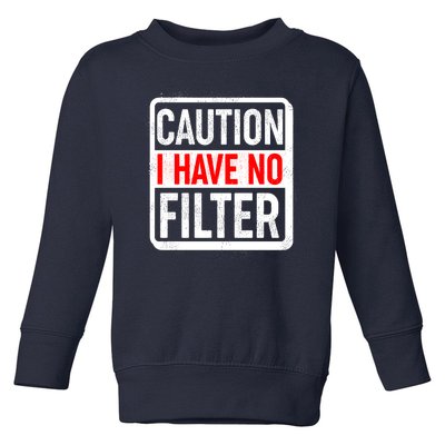 Caution I Have No Filter Warning Sign Toddler Sweatshirt