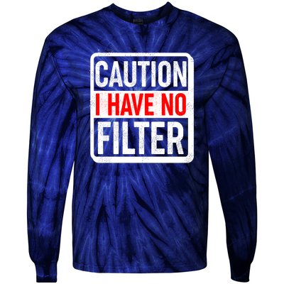 Caution I Have No Filter Warning Sign Tie-Dye Long Sleeve Shirt