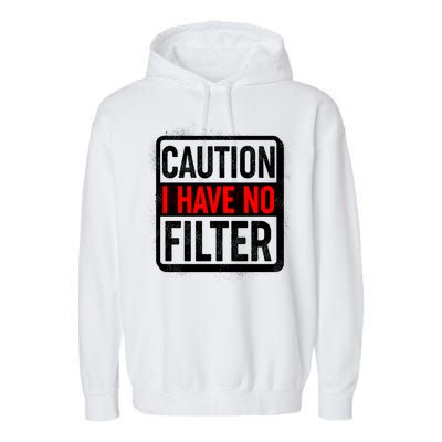 Caution I Have No Filter Warning Sign Garment-Dyed Fleece Hoodie