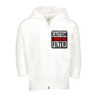 Caution I Have No Filter Warning Sign Toddler Zip Fleece Hoodie