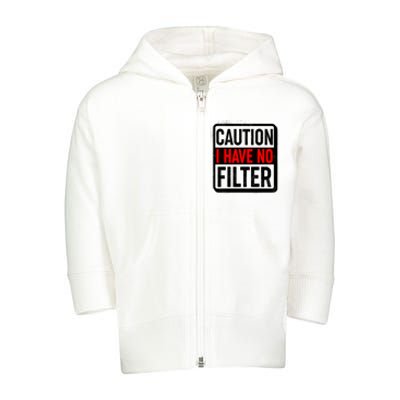 Caution I Have No Filter Warning Sign Toddler Zip Fleece Hoodie