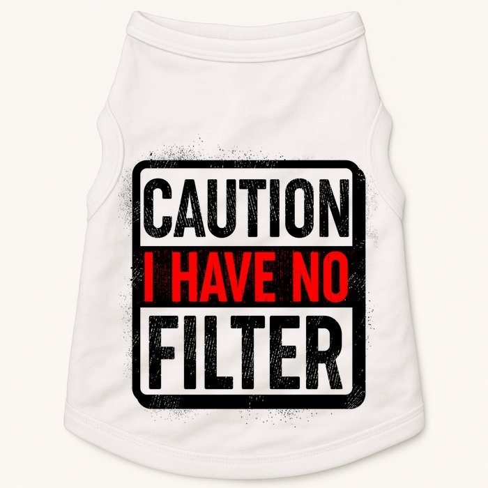 Caution I Have No Filter Warning Sign Doggie Tank