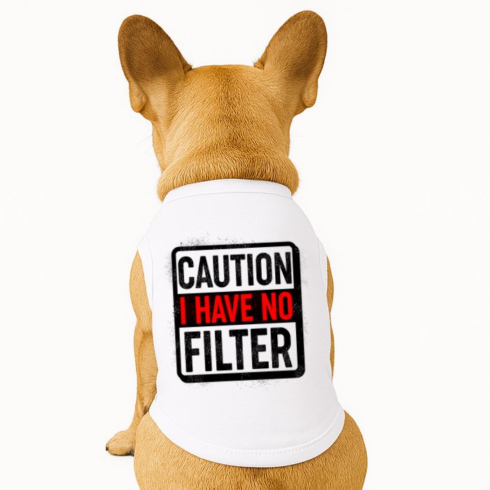 Caution I Have No Filter Warning Sign Doggie Tank