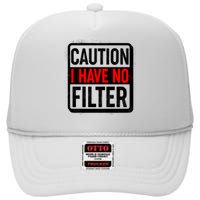 Caution I Have No Filter Warning Sign High Crown Mesh Back Trucker Hat