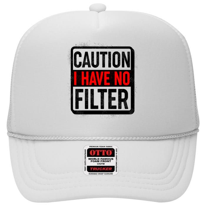 Caution I Have No Filter Warning Sign High Crown Mesh Back Trucker Hat