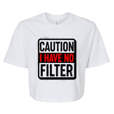 Caution I Have No Filter Warning Sign Bella+Canvas Jersey Crop Tee