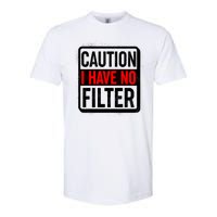 Caution I Have No Filter Warning Sign Softstyle CVC T-Shirt