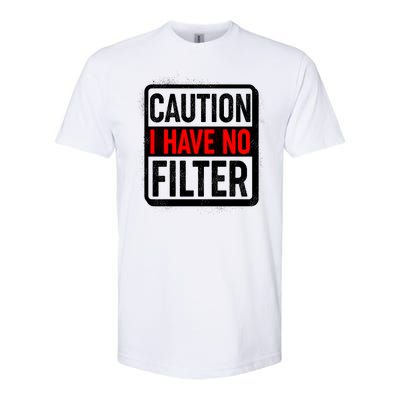 Caution I Have No Filter Warning Sign Softstyle® CVC T-Shirt