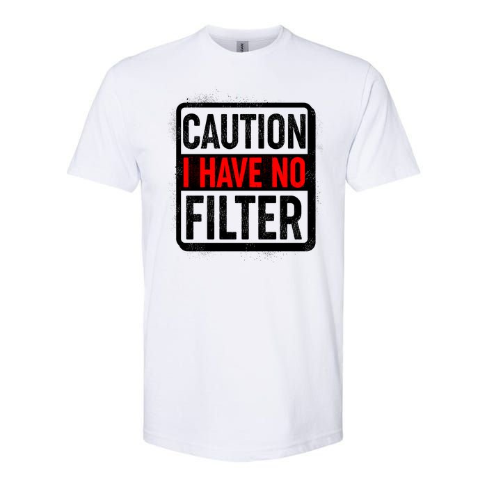 Caution I Have No Filter Warning Sign Softstyle CVC T-Shirt