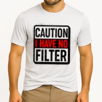 Caution I Have No Filter Warning Sign Performance Shirt
